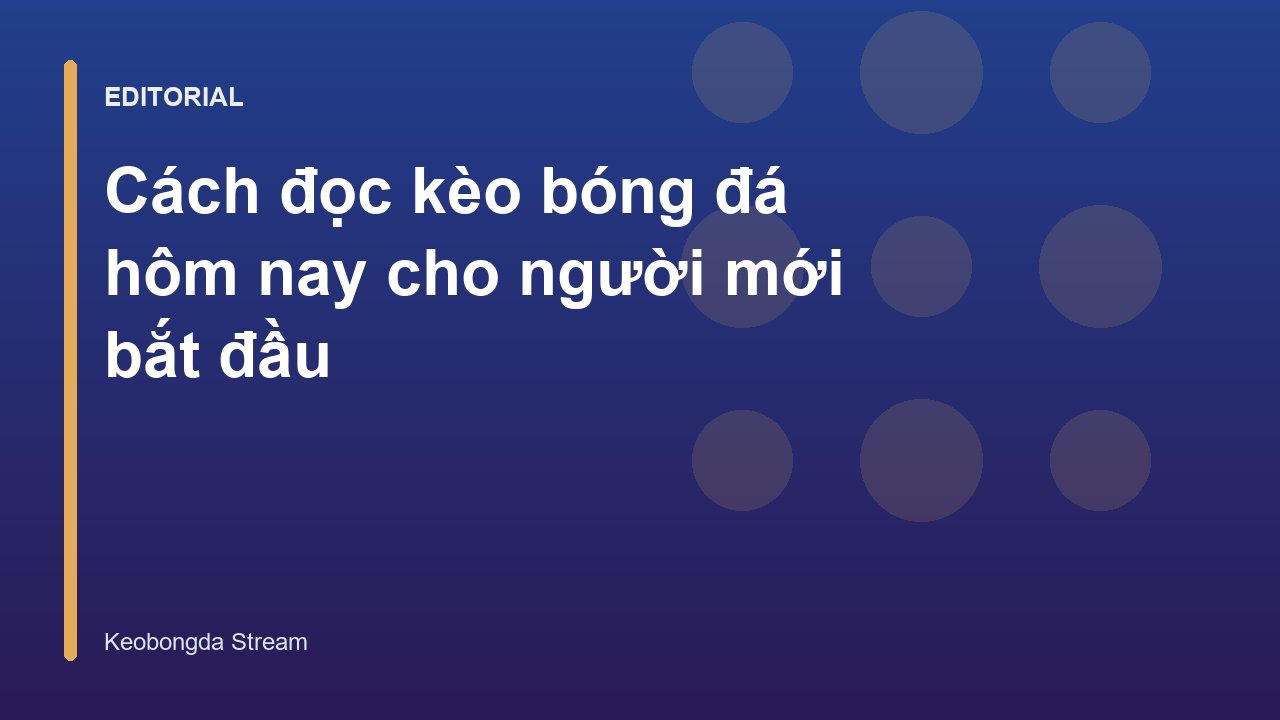 Hướng dẫn cách đọc bảng kèo bóng đá trực tuyến
