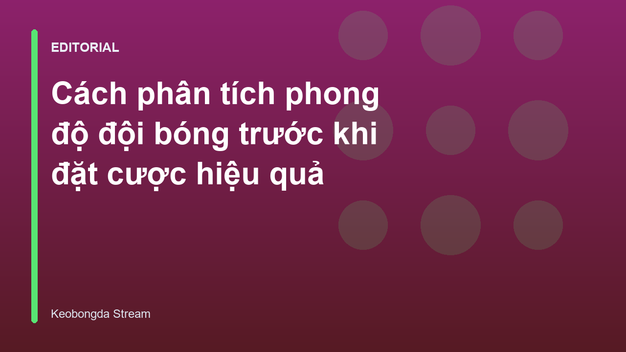 Phân tích phong độ đội bóng trước khi đặt cược