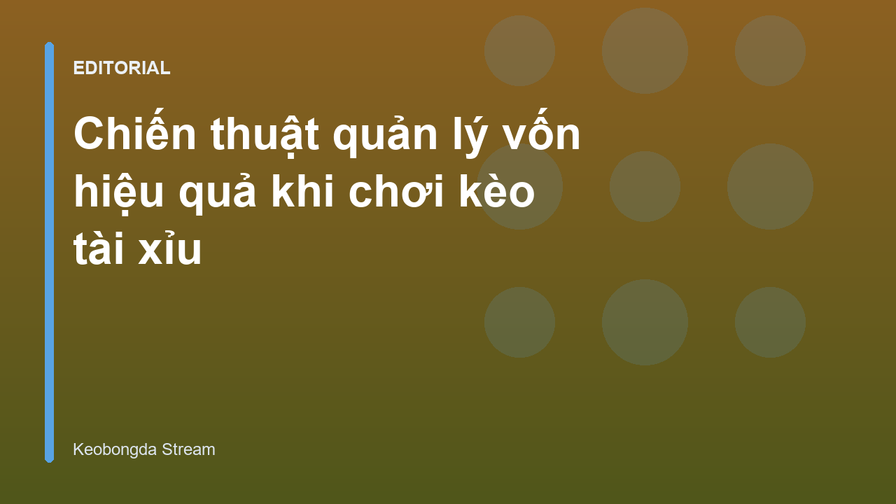 Chiến thuật quản lý vốn trong cá cược bóng đá