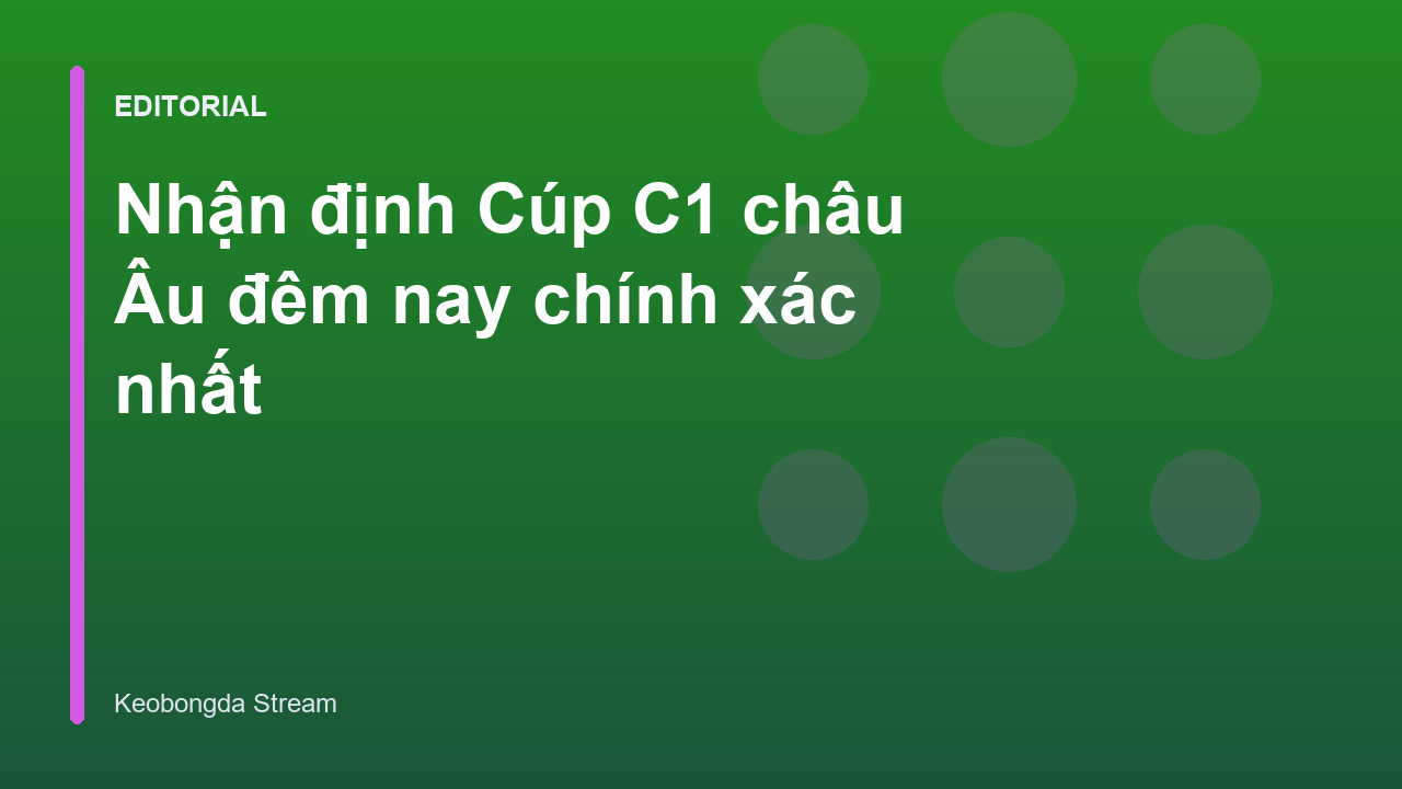 Nhận định bóng đá Cúp C1 châu Âu đêm nay