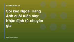 Read more about the article Soi kèo Ngoại Hạng Anh cuối tuần này: Nhận định từ chuyên gia