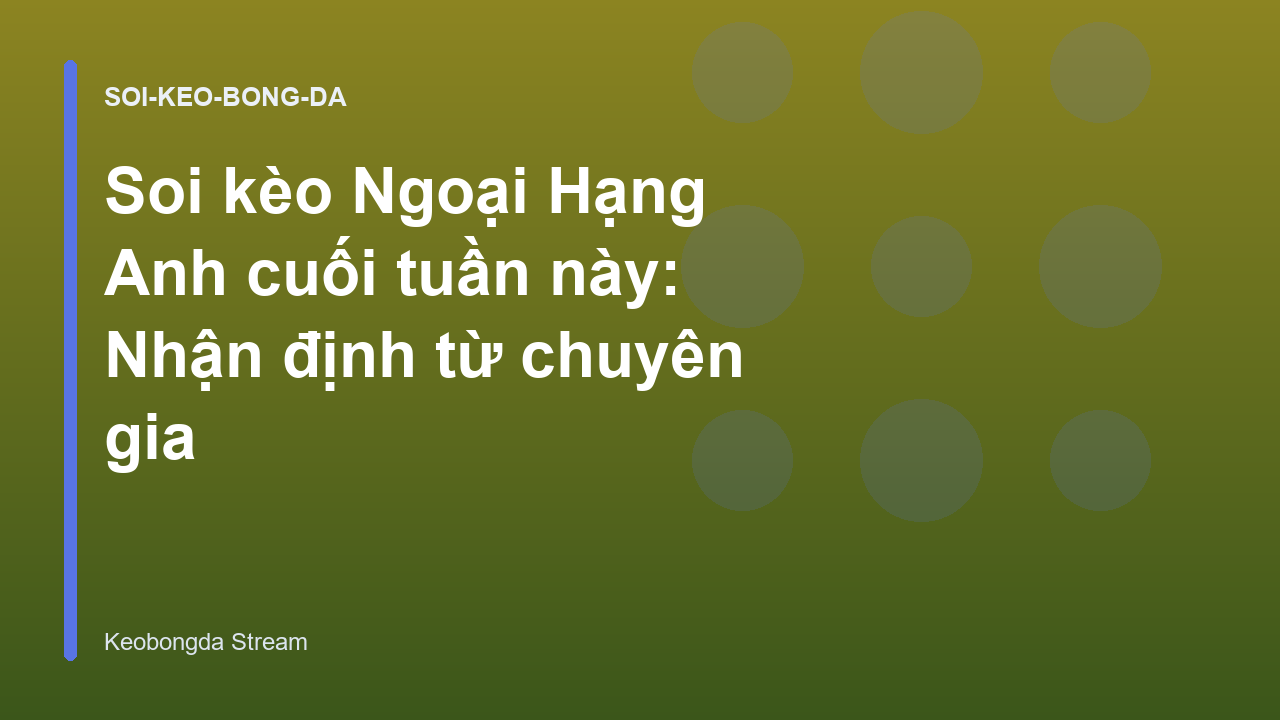 Read more about the article Soi kèo Ngoại Hạng Anh cuối tuần này: Nhận định từ chuyên gia
