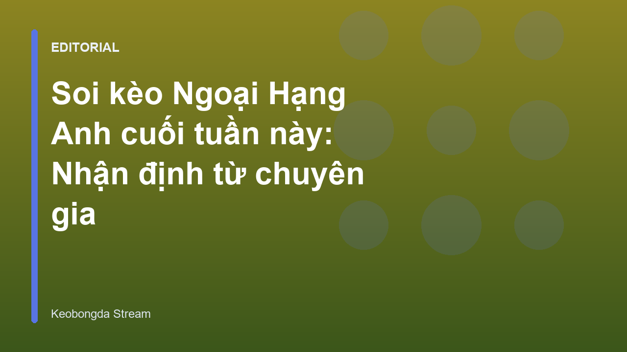 Chuyên gia phân tích soi kèo Ngoại Hạng Anh